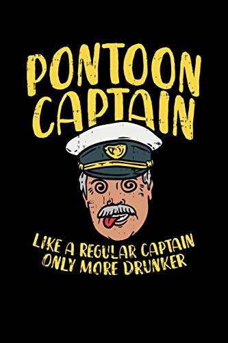 Pontoon Captain Lika A Regular Captain Only More Drunker: 120 Pages I 6X9 I Dot Grid I Funny Boating, Sailing & Vacation Gifts