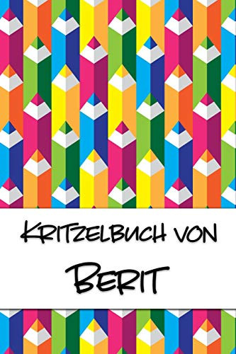 Kritzelbuch Von Berit: Kritzel- Und Malbuch Mit Leeren Seiten F?r Deinen Personalisierten Vornamen (German Edition)