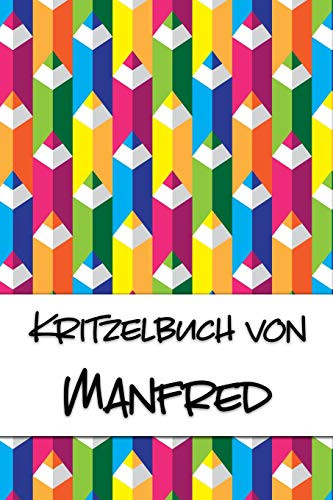 Kritzelbuch Von Manfred: Kritzel- Und Malbuch Mit Leeren Seiten F?r Deinen Personalisierten Vornamen (German Edition)