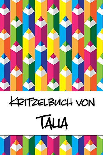 Kritzelbuch Von Talia: Kritzel- Und Malbuch Mit Leeren Seiten F?r Deinen Personalisierten Vornamen (German Edition)
