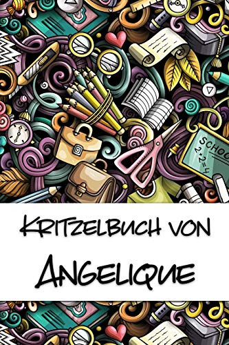 Kritzelbuch Von Angelique: Kritzel- Und Malbuch Mit Leeren Seiten F?r Deinen Personalisierten Vornamen (German Edition)