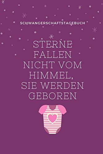 Sterne Fallen Nicht Vom Himmel, Sie Werden Geboren Schwangerschaftstagebuch: A5 Notizbuch Kariert Als Geschenk F?r Schwangere | Geschenkidee F?r ... | Erinnerungsalbum F?r Mama (German Edition)