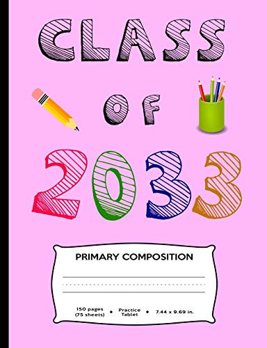 Class Of 2033: A Handwriting Notebook For Your New Kindergartner Or Preschooler