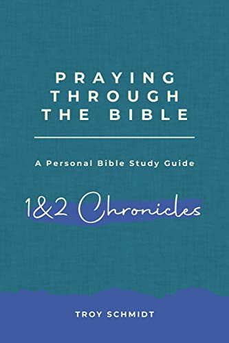 Praying Through 1 & 2 Chronicles (Praying Through The Bible)