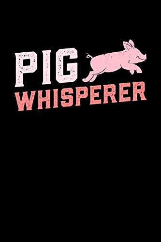 Pig Whisperer: A5 Dotted Notizbuch Mit Einem Schwein F?r Einen Landwirt Oder Schweinebauer In Der Landwirtschaft Als Geschenk