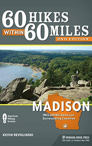 60 Hikes Within 60 Miles: Madison: Including Dane and Surrounding Counties