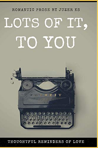 Lots Of It, To You: Thoughtful Reminders Of Love