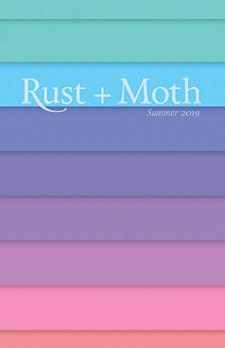 Rust + Moth: Summer 2019