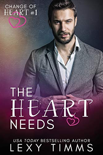 The Heart Needs (Change Of Heart Series)