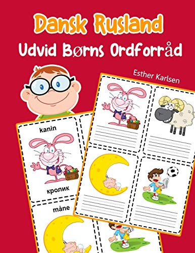 Udvid B°Rns Ordforr?d Dansk Rusland: L?r Sig Dansk Rusland Barnets Ordf÷Rr?d Snabbt (Dansk Ordforr?d For B°Rn) (Danish Edition)