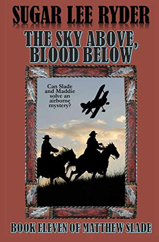 The Sky Above, Blood Below: Book Eleven Of Matthew Slade (Gunslinger Matthew Slade)