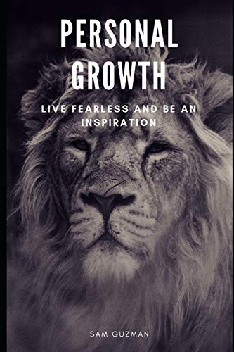 Personal Growth: Live Fearless And Be An Inspiration