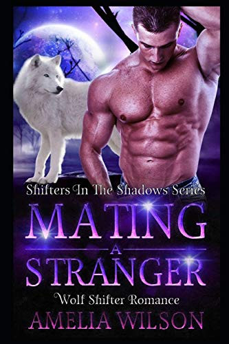 Mating A Stranger: Wolf Shifter Romance (Shifters In The Shadows Series)