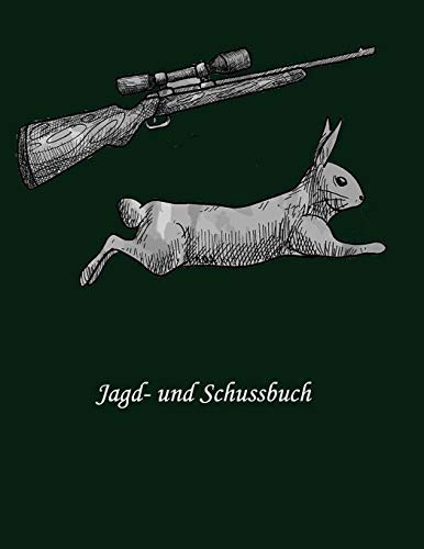 Jagd- Und Schussbuch: Jagd Buch (German Edition)