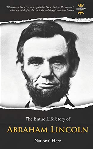 Abraham Lincoln: National Hero. The Entire Life Story (Great Biographies)