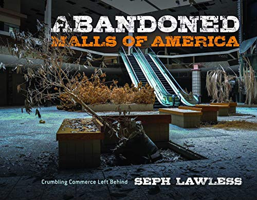 Abandoned Malls of America: Crumbling Commerce Left Behind