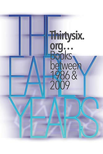 The Early Years: Thirtysix.Orgàbooks Between 1986 & 2009