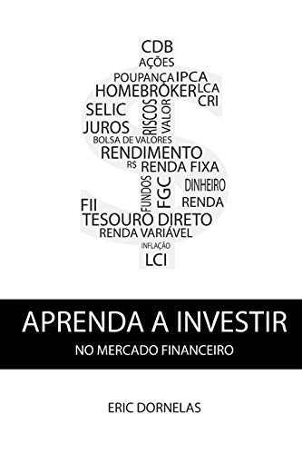 Aprenda A Investir No Mercado Financeiro (Portuguese Edition)