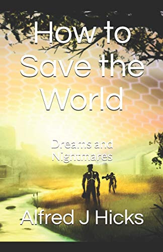 How To Save The World: Dreams And Nightmares