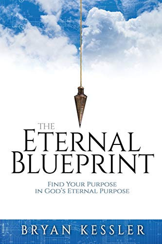 The Eternal Blueprint: Find Your Purpose In God'S Eternal Purpose