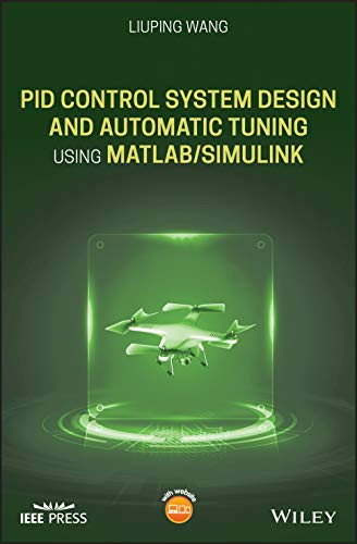 PID Control System Design and Automatic Tuning using MATLAB/Simulink: Design and Implementation using MATLAB/Simulink (Wiley - IEEE)