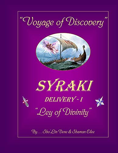 Voyage Of Discovery: Syraki Delivery - I ... "Ley Of Divinity" (Syraki Holistic Ways (Series 2))