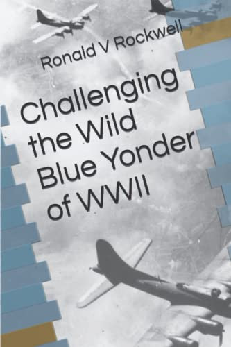 Challenging The Wild Blue Yonder Of Wwii