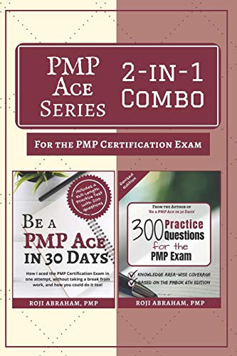 Pmp Ace Series 2-In-1 Combo For The Pmp Exam: Be A Pmp Ace In 30 Days & 300 Practice Questions For The Pmp Exam