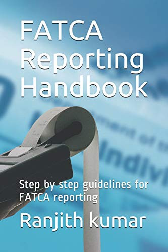 Fatca Reporting Handbook: Step By Step Guidelines For Fatca Reporting