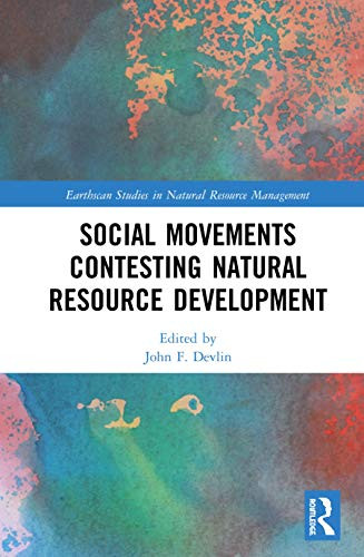 Social Movements Contesting Natural Resource Development (Earthscan Studies In Natural Resource Management)