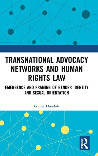 Transnational Advocacy Networks And Human Rights Law: Emergence And Framing Of Gender Identity And Sexual Orientation