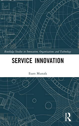 Service Innovation (Routledge Studies In Innovation, Organizations And Technology)