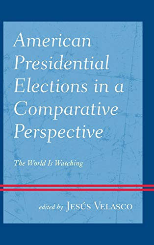 American Presidential Elections In A Comparative Perspective: The World Is Watching