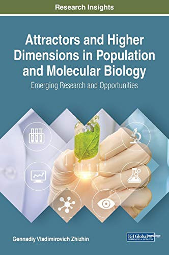 Attractors And Higher Dimensions In Population And Molecular Biology: Emerging Research And Opportunities (Advances In Bioinformatics And Biomedical Engineering)