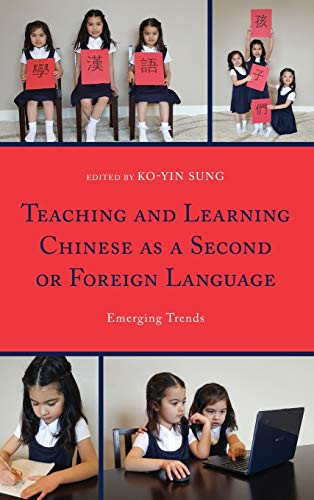 Teaching And Learning Chinese As A Second Or Foreign Language: Emerging Trends