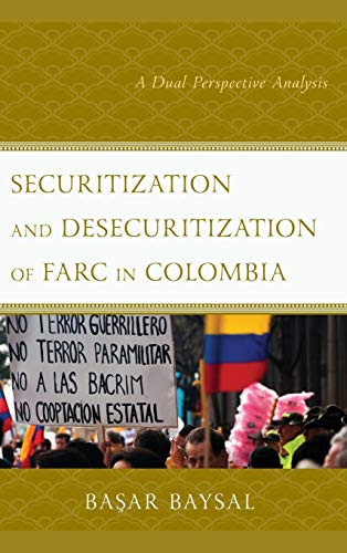 Securitization And Desecuritization Of Farc In Colombia: A Dual Perspective Analysis