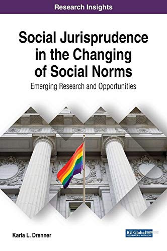 Social Jurisprudence In The Changing Of Social Norms: Emerging Research And Opportunities (Advances In Public Policy And Administration)