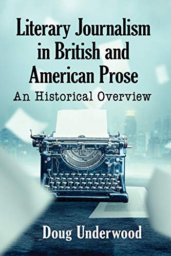 Literary Journalism In British And American Prose: An Historical Overview