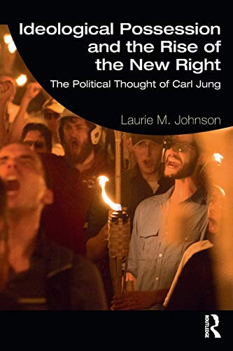 Ideological Possession And The Rise Of The New Right: The Political Thought Of Carl Jung