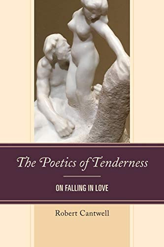 The Poetics Of Tenderness: On Falling In Love