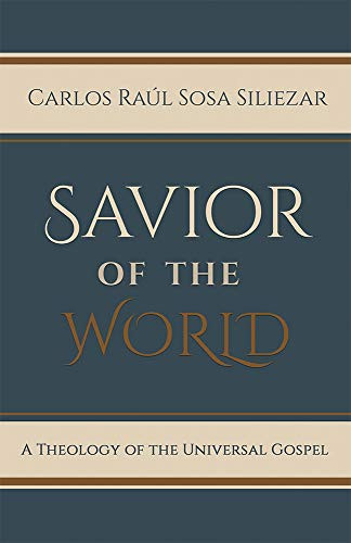Savior Of The World: A Theology Of The Universal Gospel