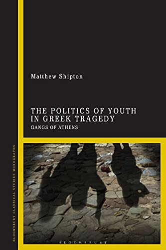 The Politics Of Youth In Greek Tragedy: Gangs Of Athens