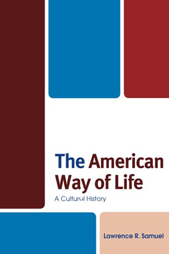 The American Way Of Life: A Cultural History (The Fairleigh Dickinson University Press Series In American History And Culture)