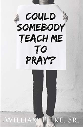 Could Somebody Teach Me To Pray?