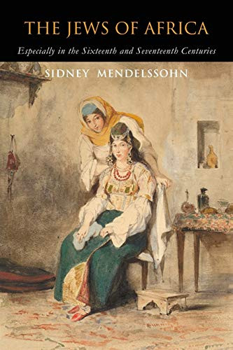 The Jews Of Africa: Especially In The Sixteenth And Seventeenth Centuries
