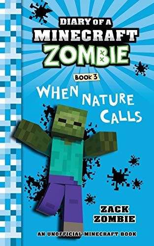 Diary of a Minecraft Zombie Book 3: When Nature Calls (Volume 3)