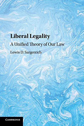 Liberal Legality: A Unified Theory Of Our Law