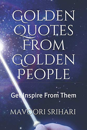 Golden Quotes From Golden People: Get Inspire From Them.