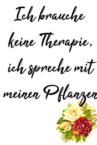 Keine Therapie, Ich Rede Mit Meinem Pflanzen, Dein Persönliches Notizbuch Für Alle Falle: Notiere Alle Deine Gedanken Immer Und Überall. 100 Seiten Gepunktet (German Edition)