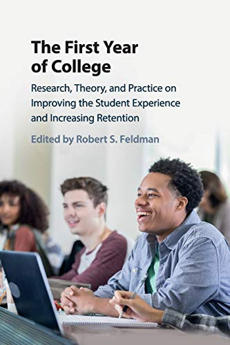 The First Year Of College: Research, Theory, And Practice On Improving The Student Experience And Increasing Retention